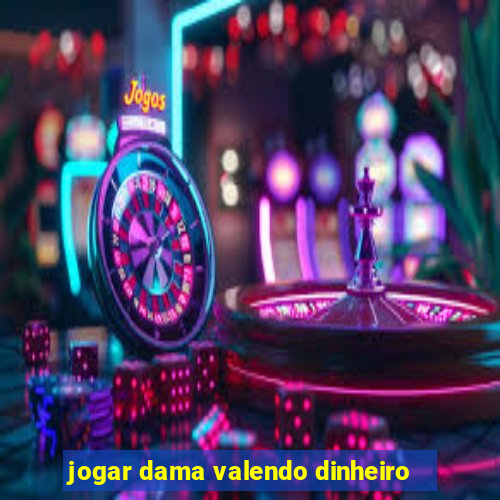 jogar dama valendo dinheiro